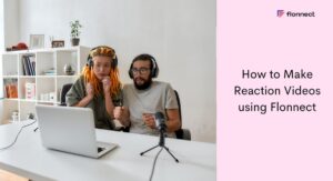 How to Make Reaction Videos using Flonnect Screen Recorder
